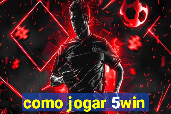 como jogar 5win